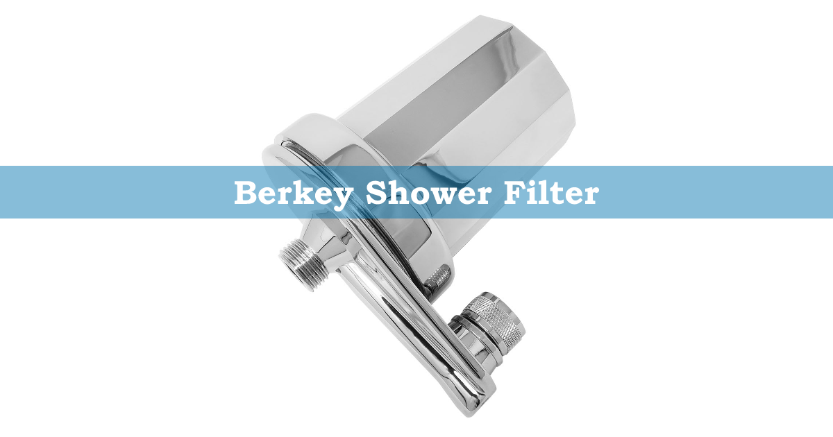 Berkey Shower Filter